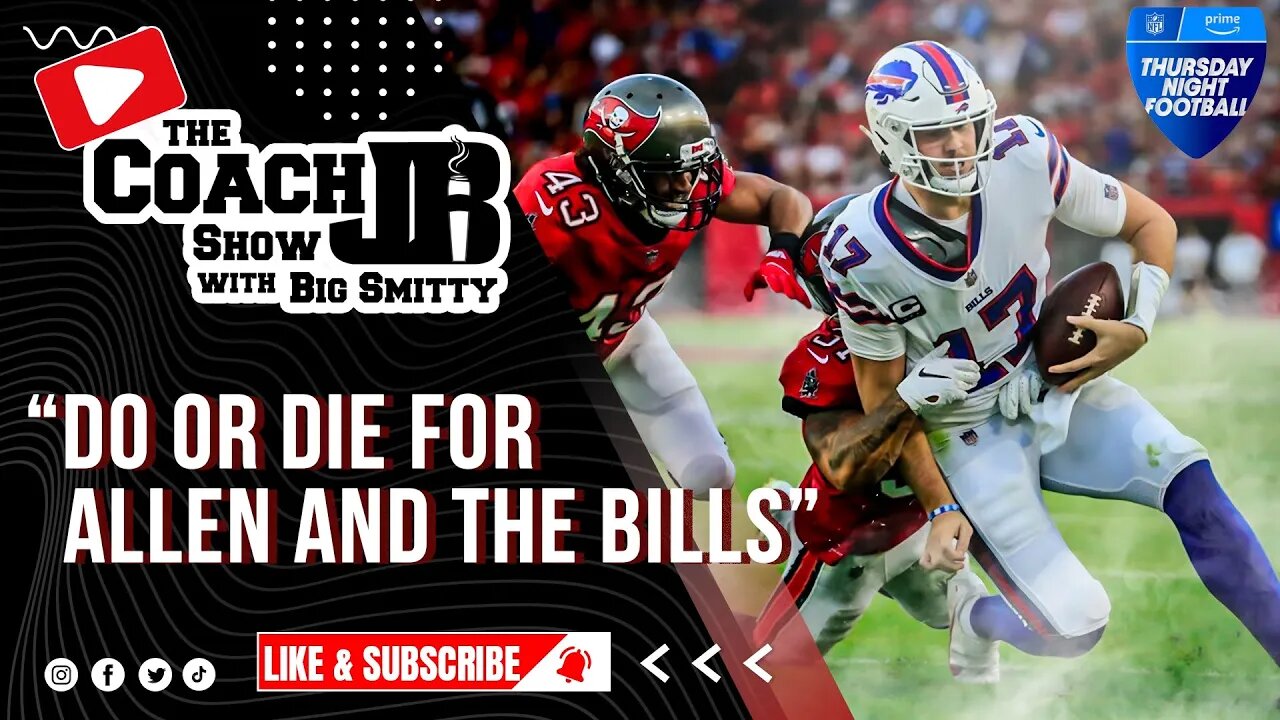 DO OR DIE | JOSH ALLEN MUST WIN TONIGHT! | THE COACH JB SHOW WITH BIG SMITTY