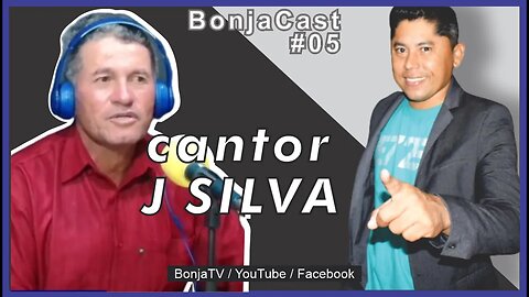 CANTOR J SILVA - BonjaCast #05 | bonjaTV PODCAST