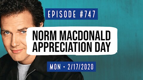 #747 Norm Macdonald Appreciation Day