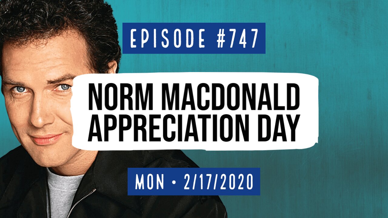 #747 Norm Macdonald Appreciation Day