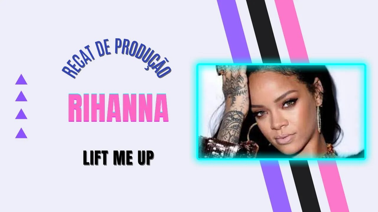 REACT PRODUÇÃO: LIFT ME UP - RIHANNA