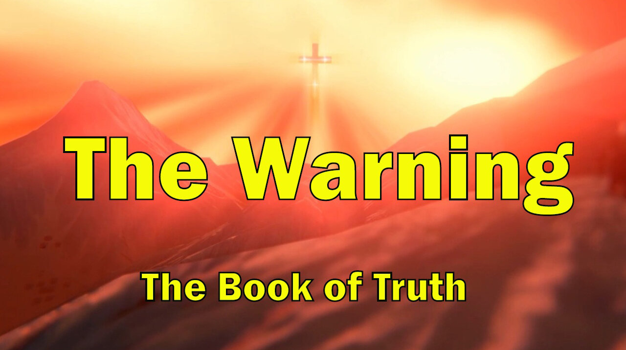 The Book of Truth - The Warning (Illumination of Conscience)