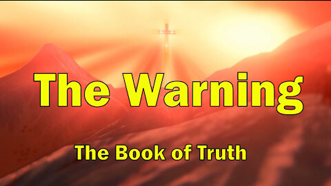 The Book of Truth - The Warning (Illumination of Conscience)