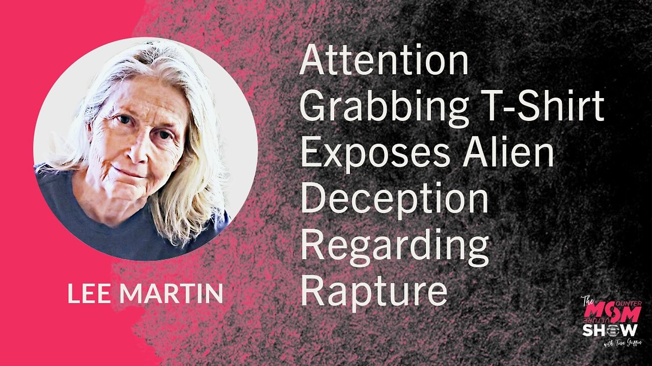 Ep. 720 - Attention Grabbing T-Shirt Exposes Alien Deception Regarding Rapture - Lee Martin