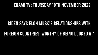 Biden wants to investigate Elon Musk’s relationships with foreign countries.