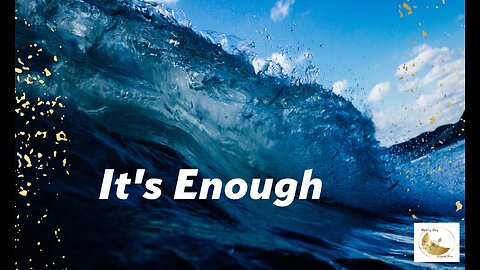 It's Enough