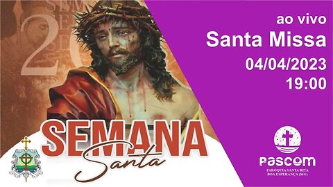 Santa Missa Solene Segunda - Feira Santa - 04/04/2023 - 19:00