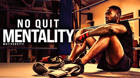 NO QUIT MENTALITY - Powerful motivational speech.