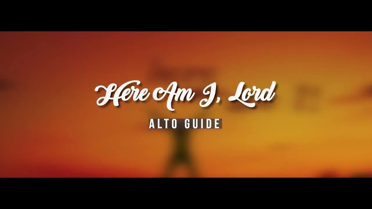 Here Am I Lord Alto by Daniel Schutte | SATB Guide | Alto