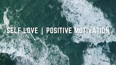 SELF LOVE | Positive Motivation