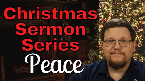 Peace - Special Christmas Sermon Series