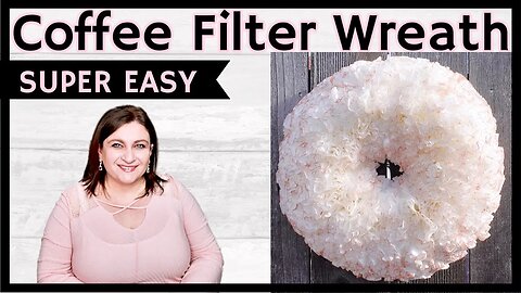 How to make an EASY Coffee Filter Wreath DIY Step by step tutorial | wreath for any season