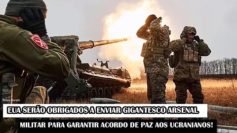 EUA Serão Obrigados A Enviar Gigantesco Arsenal Militar Para Garantir Acordo De Paz Aos Ucranianos!