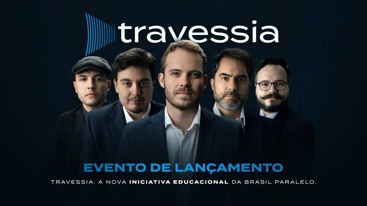 LANÇAMENTO TRAVESSIA - NOVA INICIATIVA DA BRASIL PARALELO