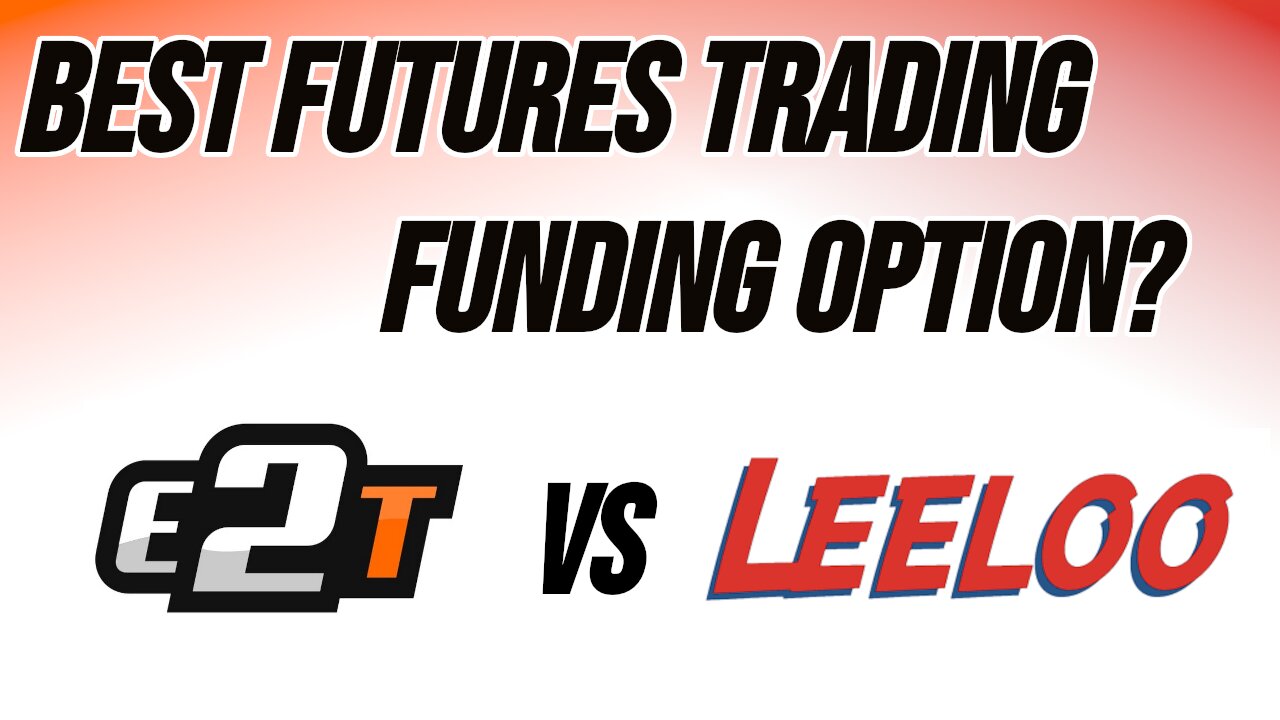 Futures Trader Funding - Earn2Trade vs Leeloo - Which is Best?