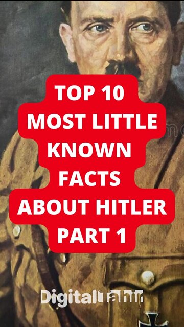 Top 10 Most Little Known Facts About Hitler Part 1