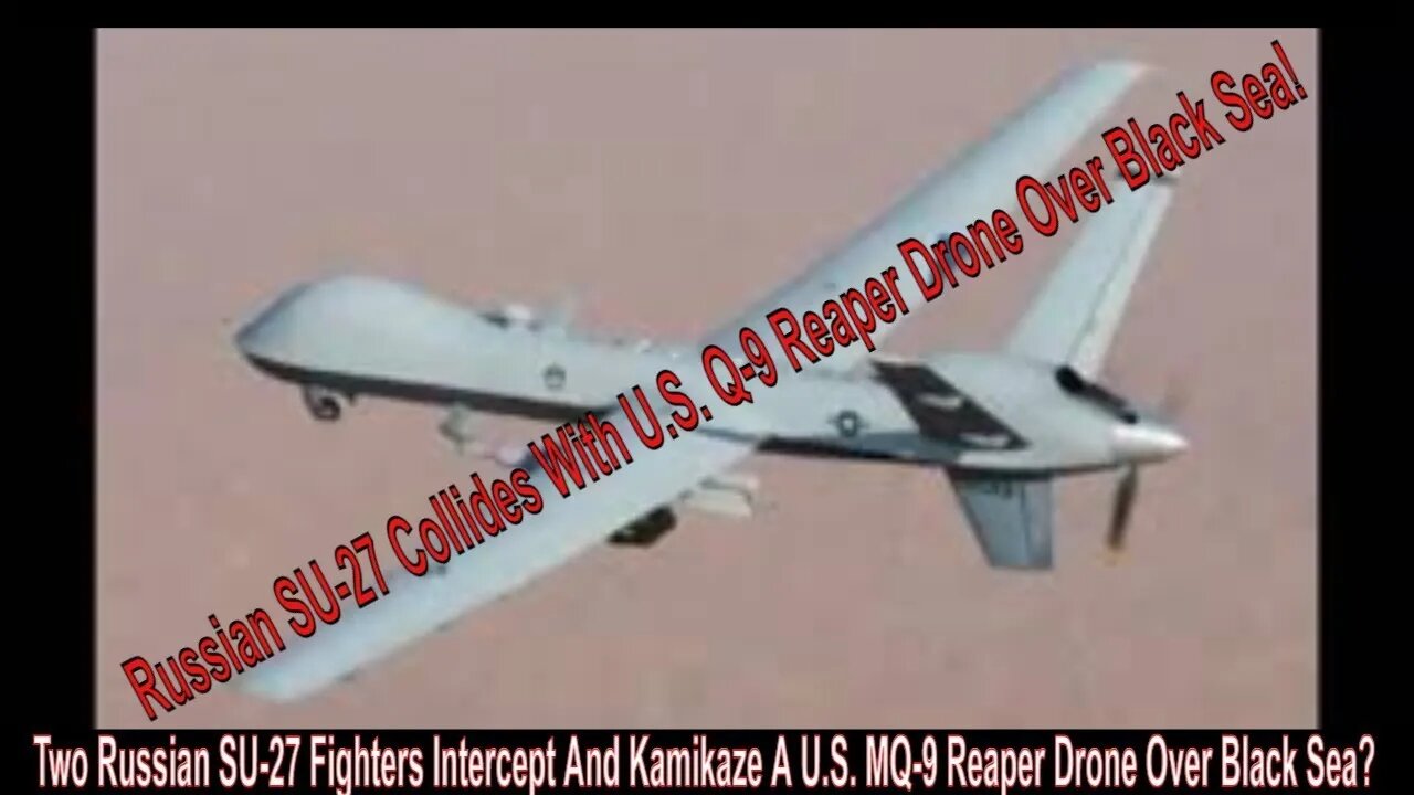 Two Russian SU-27 Fighters Intercept And Kamikaze A U.S. MQ-9 Reaper Drone Over Black Sea?