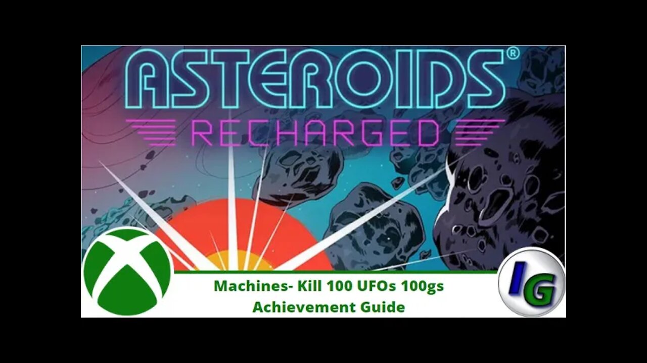 Asteroids Recharged: Machine - Kill 1000 UFO's Achievement Guide on Xbox