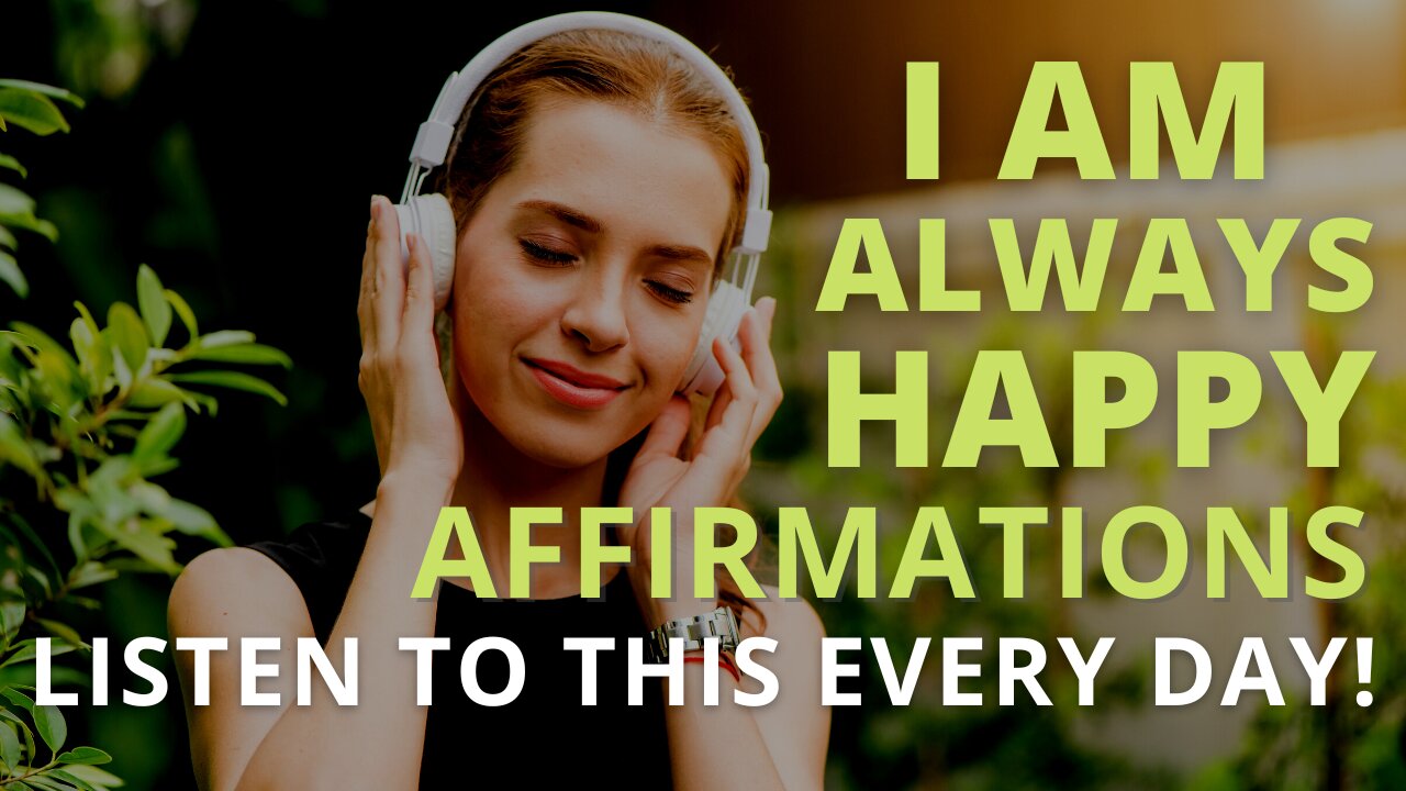 Affirmations For Happiness [Feel Happy Instantly] Listen Every Day!