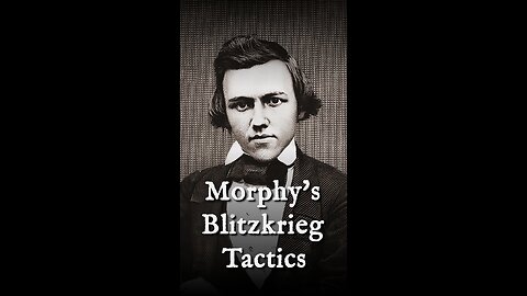 Morphy's Blitzkrieg Tactics ⚡︎♕⚡︎
