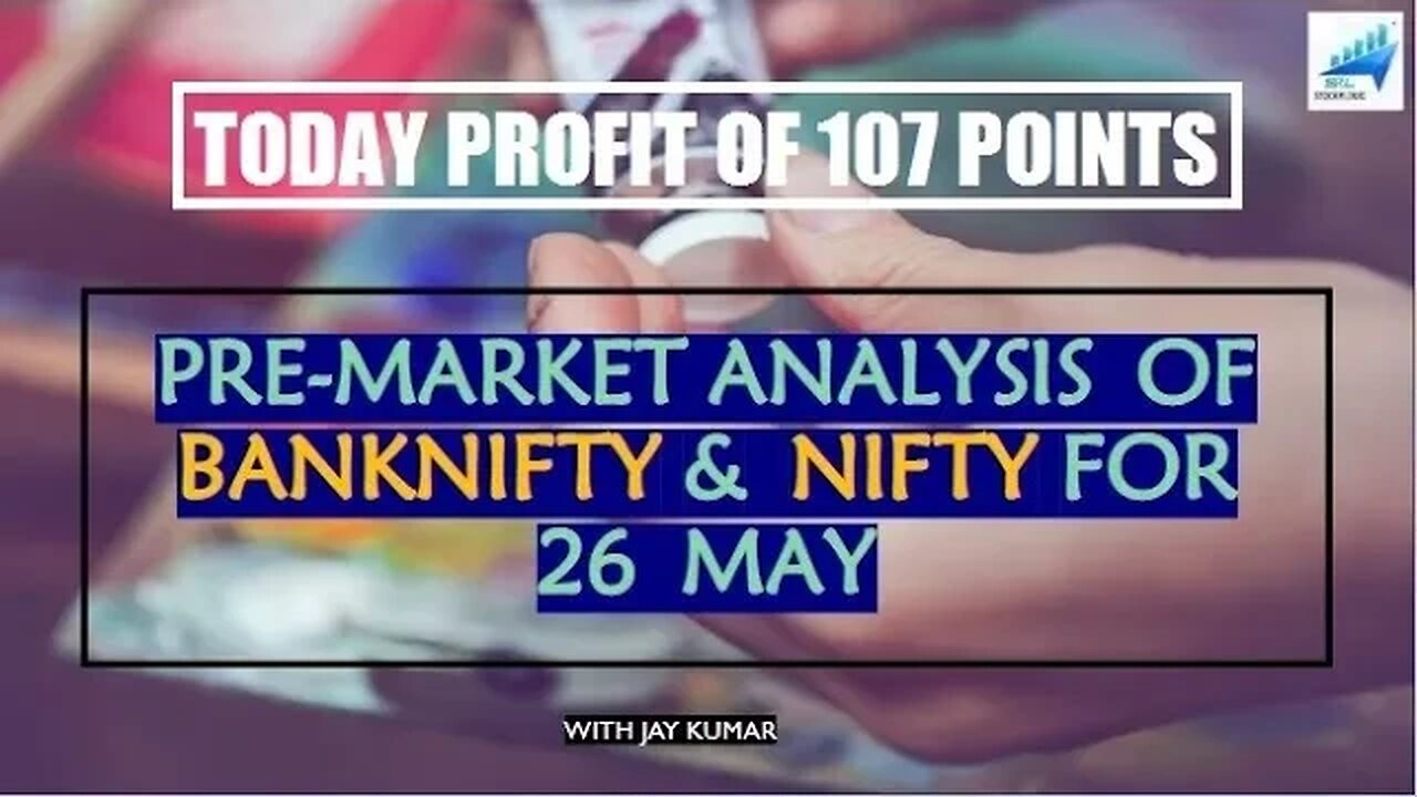 PRE-MARKET ANALYSIS OF BANKNIFTY & NIFTY FOR 26 MAY || TODAY PROFIT OF 107 POINTS || WITH JAY KR.