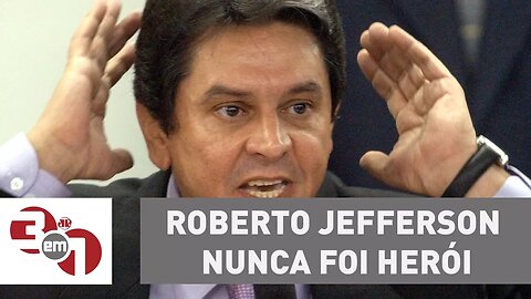 Andreazza: Roberto Jefferson nunca foi herói