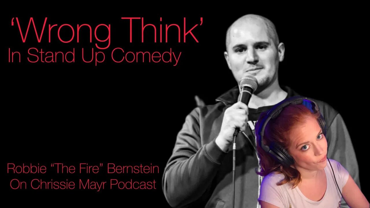 'Wrong Think' in Stand Up Comedy: Robbie The Fire Bernstein & Chrissie Mayr