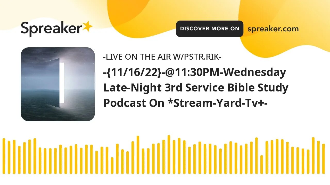 -{11/16/22}-@11:30PM-Wednesday Late-Night 3rd Service Bible Study Podcast On *Stream-Yard-Tv+-