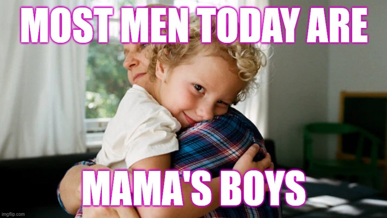 Most Men Are Mama's Boys Nowadays