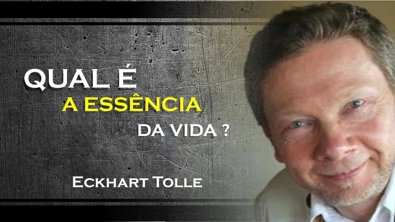 QUAL A VERDADEIRA ESSÊNCIA DA VIDA, ECKHART TOLLE DUBLADO 2023