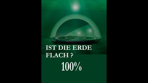 IST DIE ERDE FLACH ? 100% !