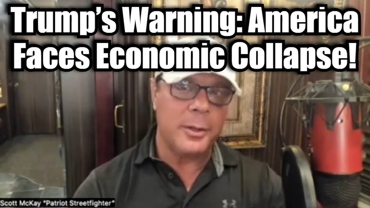 Scott Mckay - Trump’s Warning: America Faces Economic Collapse!