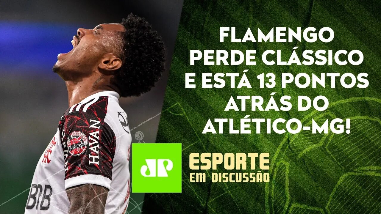 JÁ ERA para o Flamengo na BRIGA PELO TÍTULO contra o Atlético-MG? | ESPORTE EM DISCUSSÃO