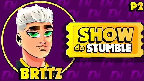 😁 SHOW DO STUMBLE COM @BRTTZTV PARTE 02😁