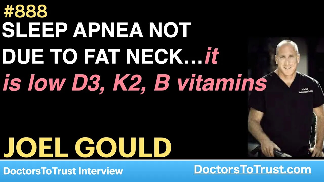 JOEL GOULD I | SLEEP APNEA NOT DUE TO FAT NECK…it is low D3, K2, B vitamins