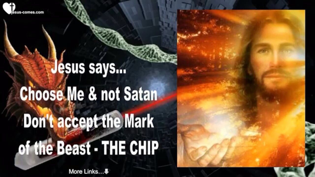 CHOOSE ME, NOT SATAN! DO NOT ACCEPT THE MARK OF THE BEAST.. WARNING FROM JESUS!