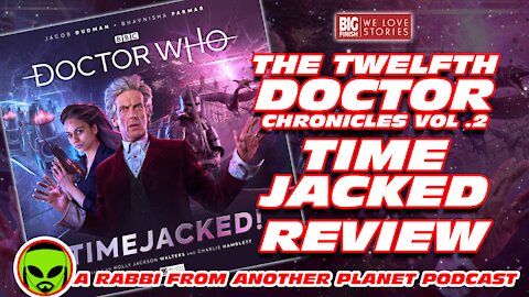 Big Finish Doctor Who: 12th Doctor Chronicles - Timejacked Review…& it’s one for completists only!