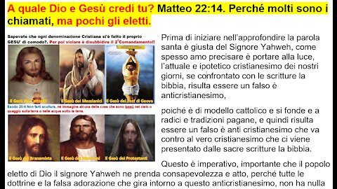 (NEW) A quale Dio e Gesù credi tu? Matteo 22:14. Perché molti sono i chiamati, ma pochi gli eletti.