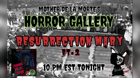 Mother De La Mortes Horror Gallery presents: [Resurrection Mary part 2]