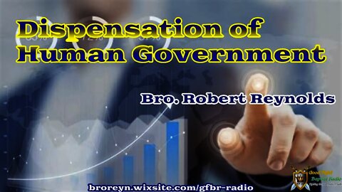 Dispensation of Human Gov't (P T Ep 24)