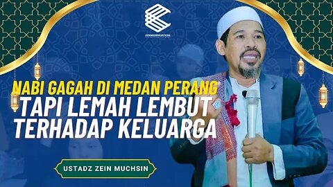 Tidak ada yang Menandingi Kehebatan Rasulullah - Ustadz Zein Muchsin