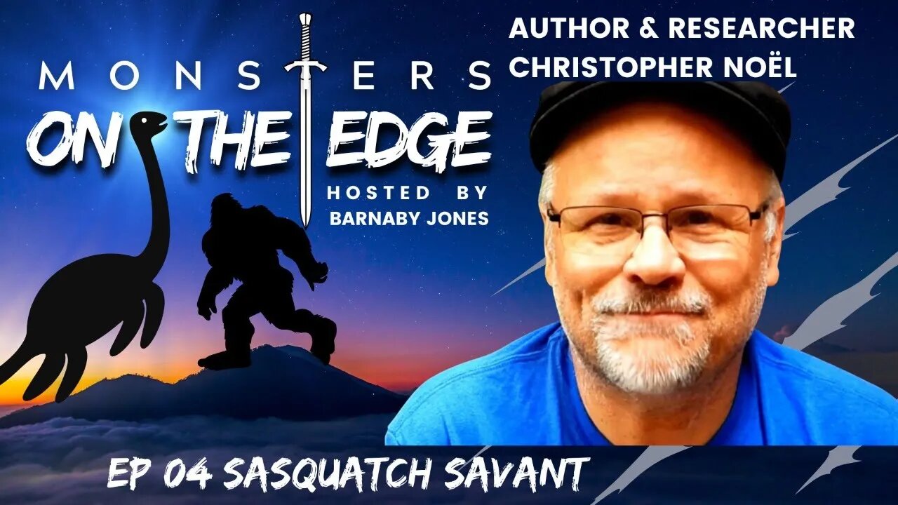 The Sasquatch Savant with guest Chistopher Noël | Monsters on the Edge #4