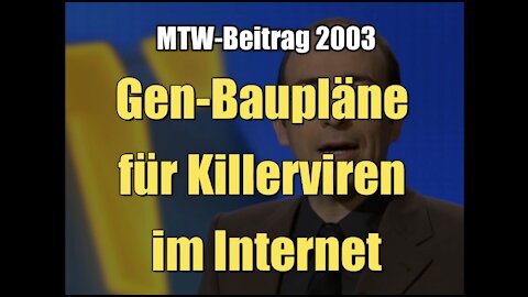 Gen-Baupläne für Killerviren im Internet (SRF I MTW I 13.02.2003)