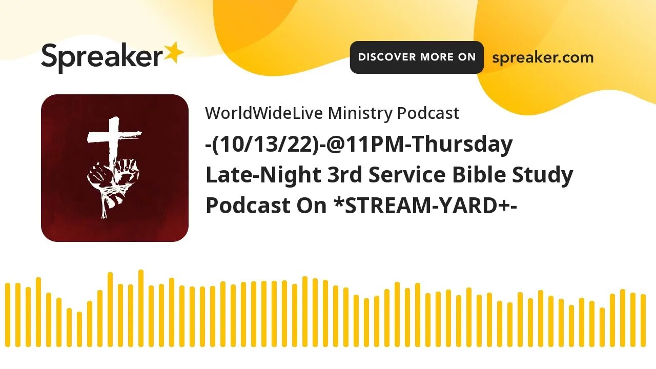 -(10/13/22)-@11PM-Thursday Late-Night 3rd Service Bible Study Podcast On *STREAM-YARD+-