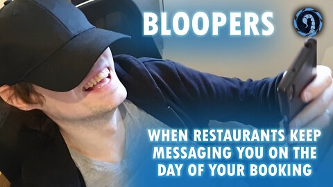 Bloopers - When Restaurants Keep Messaging You On The Day Of Your Booking