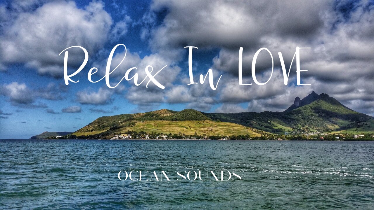 Relax in Love | Ocean Sounds | 30 Minutes