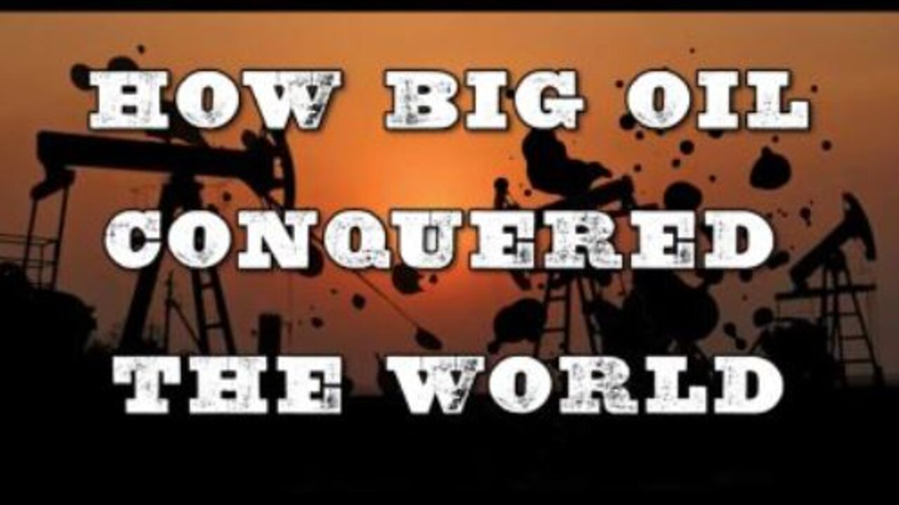 How Big Oil Conquered the World