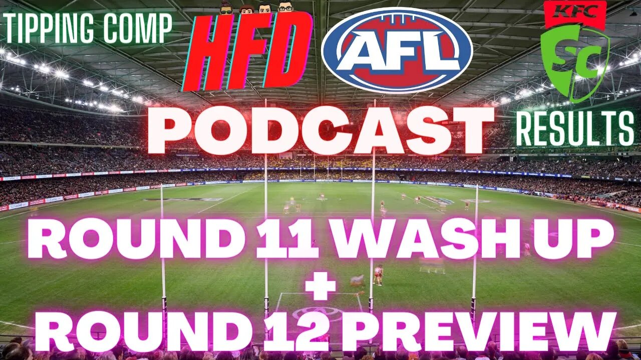 HFD AFL PODCAST EPISODE 12 | ROUND 11 WASH UP + ROUND 12 PREVIEW | SUPERCOACH RESULTS