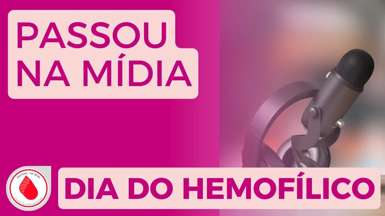 Dia Nacional do Hemofílico [Entrevista] | Geydson Cruz; MD,MSc