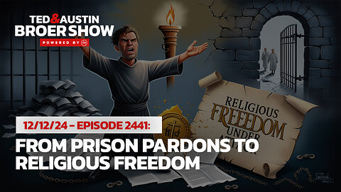 12/12/24 From Prison Pardons to AI: Faith, Freedom, and Modern Threats